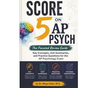 Score 5 on Ap Psych: The Focused Review Guide - Key Concepts, Unit Summaries, and Practice Questions for the AP Psychology Exam