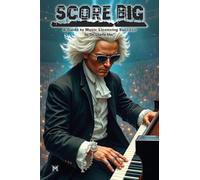 SCORE BIG- A Guide to Music Licensing Success