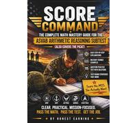 SCORE COMMAND: The Complete Math Mastery Guide for the ASVAB Arithmetic Reasoning Subtest
