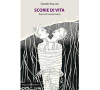 Scorie di vita. Racconti senza trama
