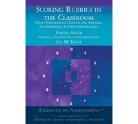 Scoring Rubrics in the Classroom: Using Performance Criteria for Assessing and Improving Student Performance (Experts In Assessment Series)