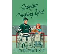 Scoring the Pucking Goal: A Grumpy Sunshine Hockey Romance