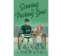 Scoring the Pucking Goal: A Grumpy Sunshine Hockey Romance