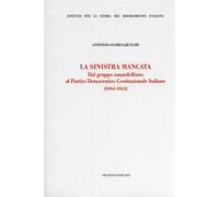 Scornajenghi,Antonio - La sinistra mancata. Dal gruppo zanardelliano al Partito