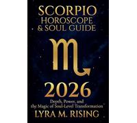 Scorpio Horoscope & Soul Guide for 2026: Depth, Power, and the Magic of Soul-Level Transformation: 8