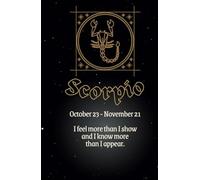 Scorpio: October 23 - November 21 I feel more than I show and I know more than I appear.: 150 page lined A5 notebook Scorpio Star Sign