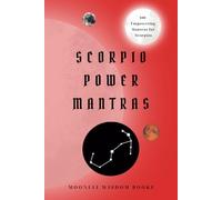 Scorpio Power Mantras: 100 Affirmations for Scorpio Empowerment, Transformation, and Personal Growth: A Perfect Unique Gift for the Scorpio Horoscope Sign
