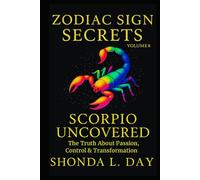 Scorpio Uncovered: The Truth About Passion, Control & Transformation