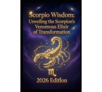 Scorpio Wisdom:: Unveiling the Scorpion’s Venomous Elixir of Transformation