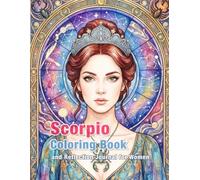 Scorpio Zodiac Coloring Book and Reflection Journal: A Mindful Coloring and Self-Discovery Workbook