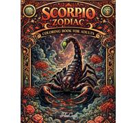 Scorpio Zodiac Coloring Book for Adults: Dark Mystical Art, Celestial Symbols, Intense Astrology Designs & Stress Relief Pages