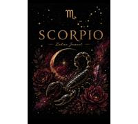 Scorpio Zodiac Journal: A Guided Notebook for Reflection, Dreams, Goals, Gratitude & Self-Discovery