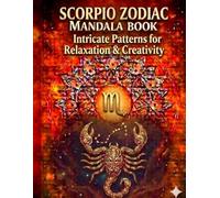 Scorpio Zodiac Mandala Book: Intense Patterns for Soulful Relaxation