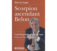 Scorpion ascendant Belon: L’autobiographie d'Eric Le Lann