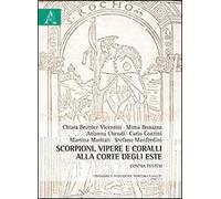 Scorpioni, vipere e coralli alla corte degli Este. Contra pestem