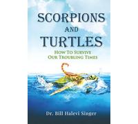 Scorpions and Turtles: How To Survive Our Troubling Times: 1
