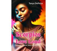Scorpios Love Loud: Poems of love, loss and rebirth