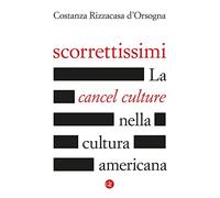 Scorrettissimi. La cancel culture nella cultura americana