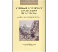 Scorribande, lanzichenecchi e soldati ai tempi del Sacco di Roma. Papato e...