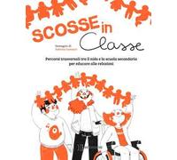 Scosse in classe. Percorsi trasversali tra il nido e la scuola secondaria per educare alle relazioni