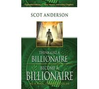 Scot Anderson Think Like a Billionaire, Become a Billionaire (Copertina rigida)