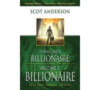 Scot Anderson Think Like A Billionaire, Become A Billionaire (Tascabile)