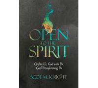 Scot McKnight Open to the Spirit: God in Us, God with Us, God Transf (Tascabile)