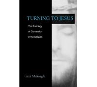 Turning to Jesus: The Sociology of Conversion in the Gospels by Scot McKnight