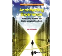 Scot R Wheeler Architecting Experience: A Marketing Science And Digi (Tascabile)