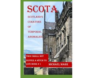 SCOTA Scotland's Curators of Temporal Anomalies: Thou Shalt not Suffer a Witch