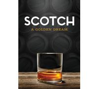 Scotch: A Golden Dream (DVD) James Andrew Felts Ryan Bury Jim McEwan Mria Chen