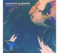 Scotch & Water - Sirens