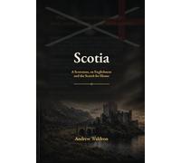Scotia: A Scotsman, an Englishman, and the Search for Home