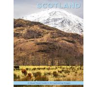 Scotland: A Visual Travel Guide in 50 Capitvating Images
