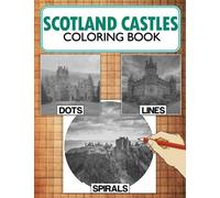 Scotland Castles Dots Lines Spirals Coloring Book: New Spiroglyphics Coloring Pages For Adults And Kids | Gift Idea For All Ages