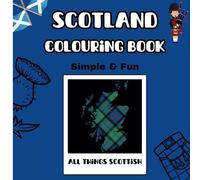 Scotland Colouring Book - Simple, fun and Easy: Scotland colouring: Tartan & Thistle: A Scottish Colouring Adventure