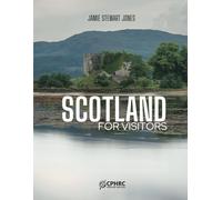Scotland for Visitors: Your Essential Companion for Traveling Scotland: Insider Tips and Insights