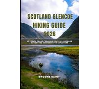 SCOTLAND GLENCOE HIKING GUIDE 2026: Ultimate Trails, Walking Routes & Outdoor Adventure Handbook for Explorers: 53