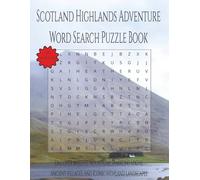 Scotland Highland Adventure Word Search Puzzle Book: Discover Majestic Mountains, Sparkling Lochs, Ancient Villages, and Iconic Highland Landscapes | 110 Pages | 55 Puzzles