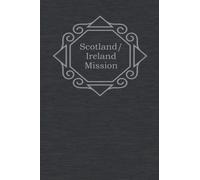 Scotland/Ireland Mission: Missionary Journal. This beautiful paperback journal is the perfect gift for your LDS missionary to write spiritual thoughts ... Perfect for Elder, Sister, Mission President