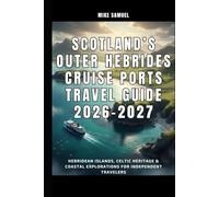 Scotland’s Outer Hebrides Cruise Ports Travel Guide 2026-2027: Hebridean Islands, Celtic Heritage & Coastal Explorations for Independent Travelers