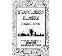 Scotland Slang Phrase Book - Volume 2: A Pocket Guide To Scottish Words & Sayings
