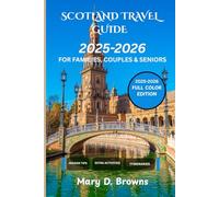 Scotland Travel Guide 2025-2026: Castles, Highlands, Islands, and Itineraries for Solo Travelers, Seniors, and Families