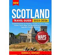 Scotland Travel Guide 2025-2026 (Full Color): Curated Itineraries for Families, Couples & Seniors: Hidden Castles, Scenic Maps, and Breathtaking Photos for a Legendary Scottish Adventure
