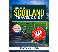 Scotland Travel Guide 2025-2026 (full color): Uncover Scotland's Secrets, From Highlands to Islands and Beyond