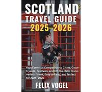 Scotland Travel Guide 2025-2026: Your Essential Companion to Cities, Countryside, Festivals, and Off-the-Path Discoveries - Short, Easy to Read, and Perfect for 2025-2026
