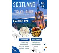 Scotland Travel Guide 2025: Castles, Coastlines & Craic: Real Routes, Local Eats, and Insider Tips for Your Scotland Adventure