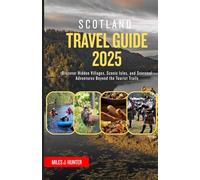 Scotland Travel Guide 2025: Discover Hidden Villages, Scenic Isles, and Seasonal Adventures Beyond the Tourist Trails