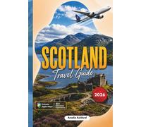Scotland Travel Guide 2026: 80+ Adventure Experiences, Hidden Gems & Local Tips Across Glasgow, Edinburgh, Isle of Skye and the Highlands