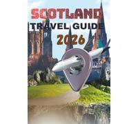 Scotland Travel Guide 2026: A Practical Guide to Edinburgh, Glasgow, and Beyond